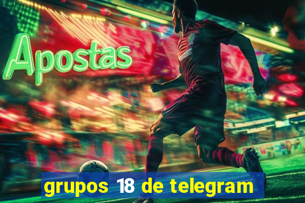 grupos 18 de telegram